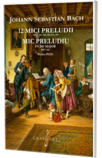 12 mici preludii BWV 924 - 930, 939 - 942, 999. Mic preludiu in Do Major BWV 943