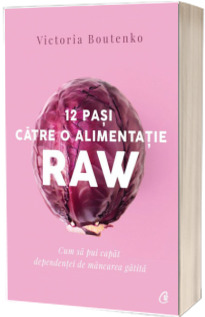 12 pasi catre o alimentatie raw