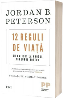 12 Reguli de viata. Un antidot la haosul din jurul nostru - Jordan B. Peterson