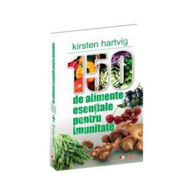 150 de alimente esentiale pentru imunitate