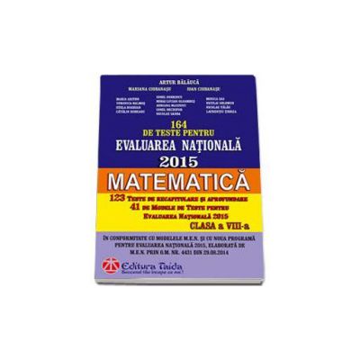 164 de teste pentru Evaluarea Nationala 2015. Matematica clasa a VIII-a