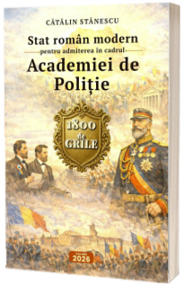 1800 grile Stat Roman modern pentru admiterea in cadrul Academiei de Politie
