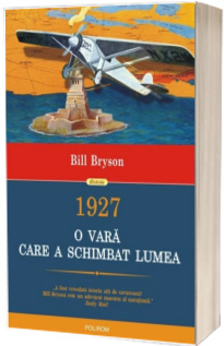 1927 - O vara care a schimbat lumea (Bill Bryson)