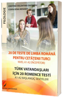 20 de teste de limba romana pentru cetatenii turci. Nivel A1-A2 (incepatori) - Turk vatandaslari icin A1-A2 baslangic seviyeleri icin 20 test