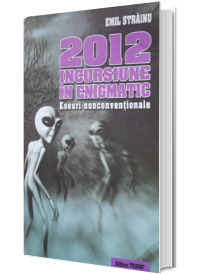 2012 Incursiune in enigmatic