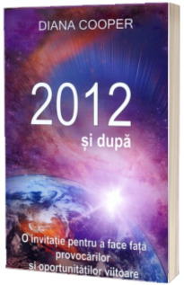 2012 si dupa. O invitatie pentru a face fata provocarilor si oportunitatilor viitoare