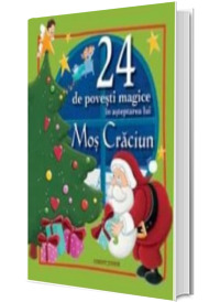 24 de povesti magice in asteptarea lui Mos Craciun