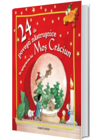 24 de povesti nastrusnice in asteptarea lui Mos Craciun