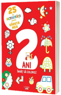 25 de activitati pentru varsta mea. 2 ani. Invat sa colorez