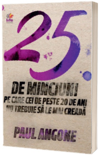 25 de minciuni pe care cei de peste 20 de ani nu trebuie sa le mai creada