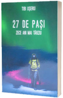 27 de pasi. Zece ani mai tarziu