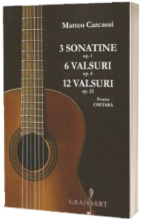 3 sonatine op. 1, 6 valsuri op. 4, 12 valsuri op. 23 pentru chitara