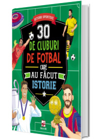 30 de cluburi de fotbal care au facut istorie