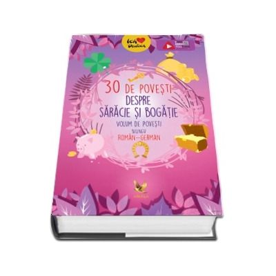 30 de povesti despre saracie si bogatie. Volum de povesti bilingv roman-german