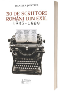 30 de scriitori romani din exil (1945-1989)