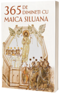 365 de dimineti cu Maica Siluana
