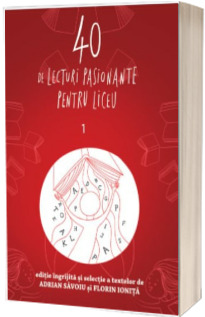 40 de lecturi pasionante pentru liceu. Antologie de texte pentru clasa a IX-a, Volumul 1