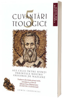 5 Cuvantari teologice ale celui intre sfinti parintele nostru Grigorie de Nazianz
