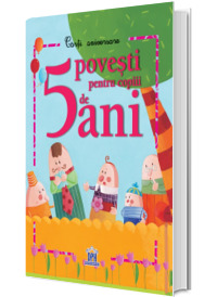 5 Povesti pentru copii de 5 ani - Carti aniversare