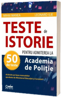 50 teste de Istorie pentru admiterea la Academia de Politie
