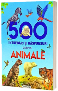 500 intrebari si raspunsuri despre animale