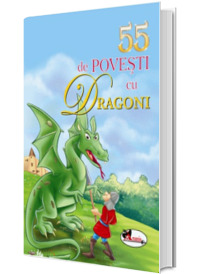 55 de povesti cu dragoni - Editie ilustrata