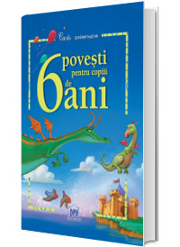 6 Povesti pentru copii de 6 ani - Carti aniversare