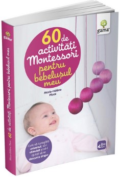 60 de activitati Montessori pentru bebelusul meu - Marie-Helene Place