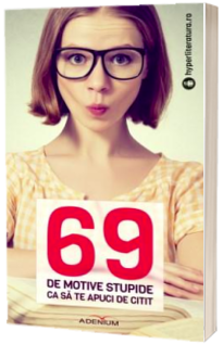 69 de motive stupide ca sa te apuci de citit