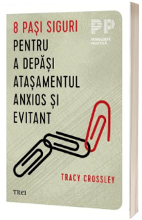 8 pasi siguri pentru a depasi atasamentul anxios si evitant, editia 2024