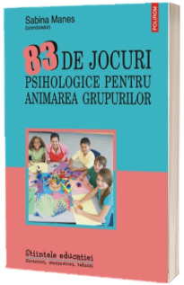 83 de jocuri psihologice pentru animarea grupurilor