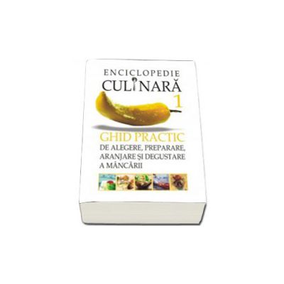 Enciclopedie culinara. Ghid practic