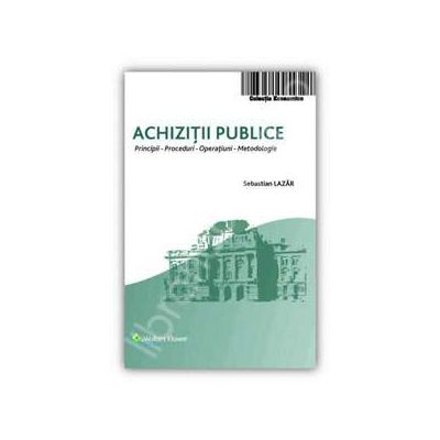 Achizitii publice. Principii, proceduri, operatiuni, metodologie