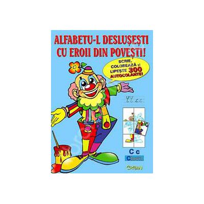 Alfabetu-l deslusesti cu eroii din povesti! (Scrie, coloreaza si lipeste 300 de autocolante!)