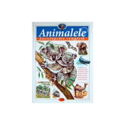 Animalele - Enciclopedie completa