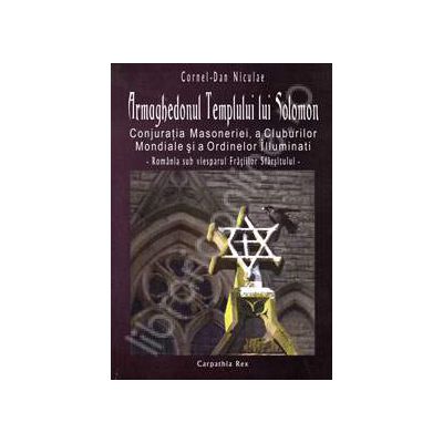 Armaghedonul Templului lui Solomon. Romania sub viesparul Fratiilor Sfarsitului