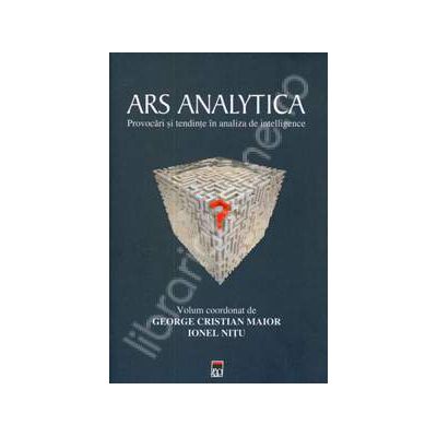 Ars Analytica. Provocari si tendinte in analiza de intelligence