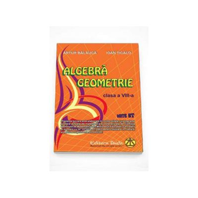 Auxiliar de Algebra si Geometrie pentru Clasa a VIII-a (Editia 2008)