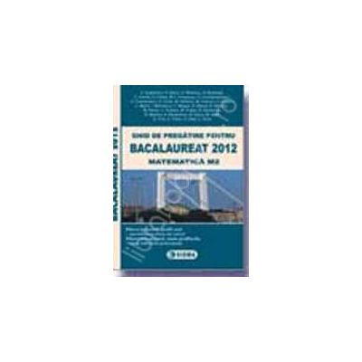 Bac 2012 ghid de pregatire pentru Bacalaureat 2012 matematica M2 (50 de modele de teste)