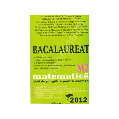Bac 2012 matematica M2. Bacalaureat 2012 matematica ghid de pregatire pentru examen