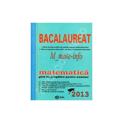 Bac 2013 matematica, M_matematica-informatica. Bacalaureat 2013 matematica- informatica (Ghid de pregatire)