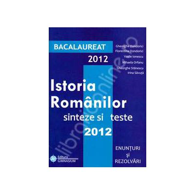 Bac Istoria Romanilor 2012. Bacalaureat 2012 Istoria Romanilor sinteze si teste (Enunturi si rezolvari)