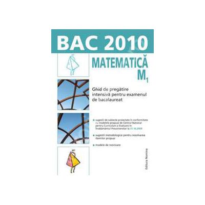 Bacalaureat 2010. Matematica M1 - Ghid de pregatire intensiva pentru examenul de bacalaureat