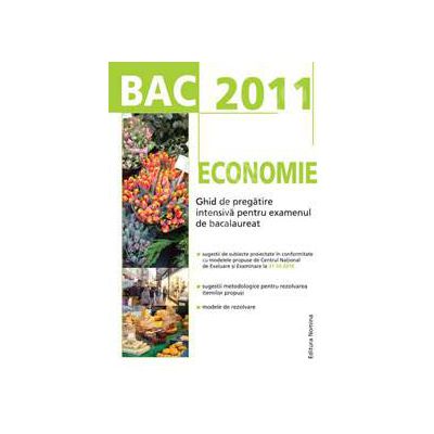 Bacalaureat 2011. Economie - Ghid de pregatire intensiva pentru examenul de bacalaureat