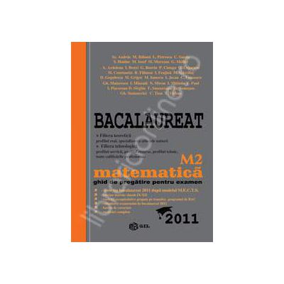 Bacalaureat 2011 - Matematica M2. Ghid de pregatire pentru examen
