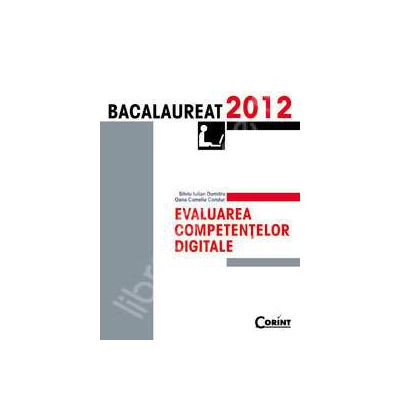 Bacalaureat 2012. Evaluarea competentelor digitale
