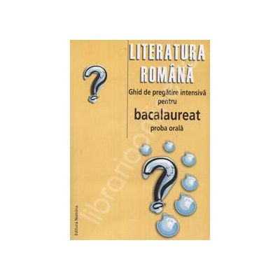 Bacalaureat literatura romana proba orala 2009. Ghid de pregatire intensiva
