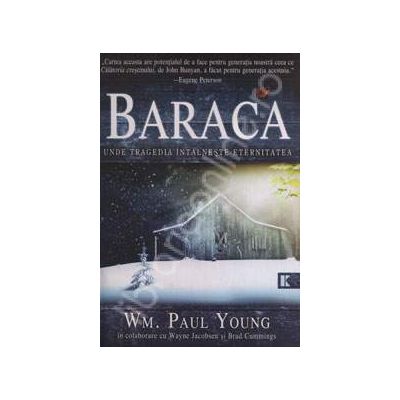 Baraca. Unde tragedia intalneste eternitatea