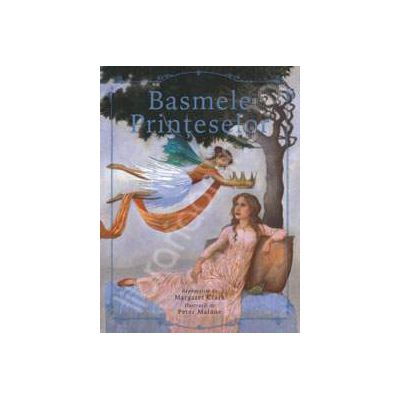 Basmele Printeselor repovestite de Margaret Clark cu ilustratii de Peter Malone