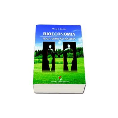 Bioeconomia. Noua unire cu natura